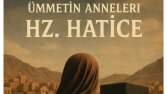 Ümmetin Anneleri "HAZRETİ HATİCE"