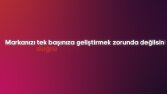 Markanızı Geliştirelim!