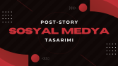 SOSYAL MEDYA - POST STORY TASARIMI