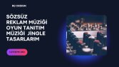 SÖZSÜZ  REKLAM MÜZİĞİ TASARIMIM