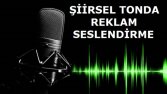 ŞİİRSEL TONDA REKLAM SESLENDİRME 