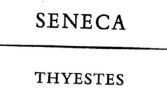 THYESTES by Seneca (Penguin Books)