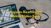 Yayıncı Kesitinden Reels Video Editi