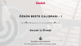 Özgün Beste Çalışması