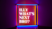 ILLY WHAT'S NEXT?