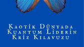 Kaotik Dunyada Kuantum Liderinin Kriz Kılavuzu