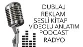Dublaj/Reklam/Radyo/Sesli Kitap/Podcast/Videolu Anlatım 