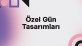 Özel Günler İçin Sosyal Medya Çalışmaları