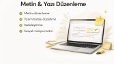 METİN VE YAZI DÜZENLEME İŞLEMLERİ
