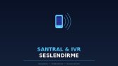 Santral - IVR Seslendirme 