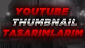 Thumbnail (Küçük Resim) Tasarımlarım
