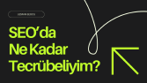 SEO'da Ne Kadar Tecrübeliyim?