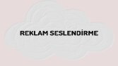 Reklam seslendirmeyi benimle yap