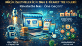 Küçük İşletmeler İçin 2026 E-Ticaret Trendleri