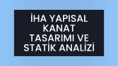 YAPISAL KANAT TASARIMI VE STATİK ANALİZ