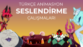 Türkçe Animasyon Seslendirme Çalışmaları