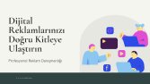 Dijital reklamlarınız hedef kitleye ulaşsın