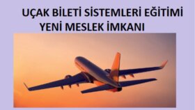 uçak bileti sistemleri ile ilgili eğitim veriyorum