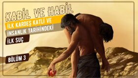 Kabil ve Habil İlk Kardeş Katili ve İnsanlık Tarihindeki İlk