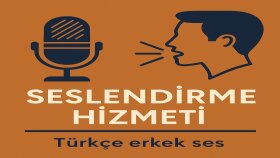 Türkçe Erkek Ses ile Profesyonel Seslendirme