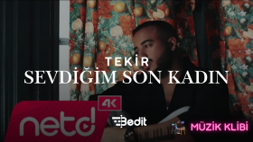 Tekir - Sevdiğim Son Kadın(Müzik Klibi)