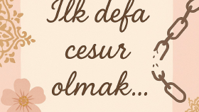 ✨ İlk Defa Cesur Olmak