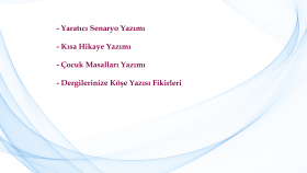 yaratıcı senaryolar, öyküler, çocuk masalları yazıyorum