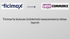 Ticimax'te bulunan ürünlerinizi woocommerce siteye taşırım
