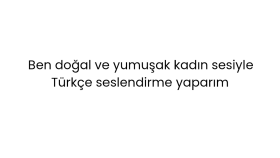 doğal ve yumuşak kadın sesiyle Türkçe seslendirme yaparım