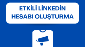 Etkili LinkedIn Hesabı Oluşturma