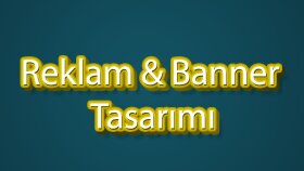  reklam banner youtube video kapak tasarımları hazırlıyorum