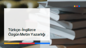 İngilizce veya Türkçe özgün metinler yazarım