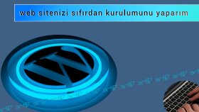 web sitenizi sıfırdan kurulumunu yaparım