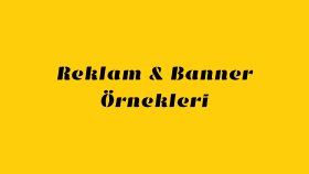 REKLAM & BANNER  ÖRNEK TASARIMLARI