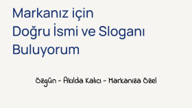 markanız için doğru ismi ve sloganı buluyorum