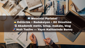 akademik, teknik ve edebiyat metinlerinizi düzenleyebilirim