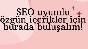 siteniz için SEO uyumlu içerikler yazabilirim
