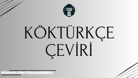Köktürkçe çevirisi yaparım