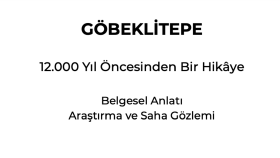 Göbeklitepe – Belgesel Araştırma ve Senaryo Çalışması