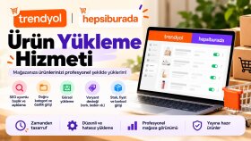Trendyol ve Hepsiburada mağazanıza ürün girişi yaparım