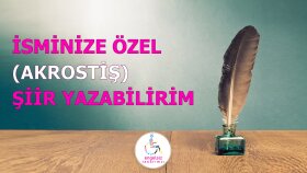 İsminize özel (akrostiş) şiir yazabilirim