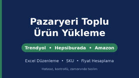 pazaryeri ürün yüklemelerinizi hatasız Excel'e dönüştürürüm