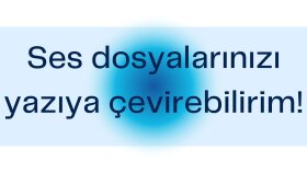 ses kayıtlarınızı yazıya çeviririm