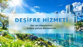 ses ve videolarınızı yazıya dökerek deşifre edebilirim
