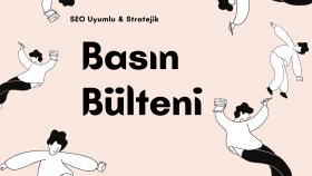 SEO kriterlerine uygun profesyonel basın bültenleri yazarım