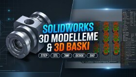 SolidWorks ile üretime ve 3D baskıya uygun modelleme yaparım