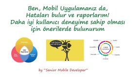 mobil uygulamanızda ki hataları bulur, raporlarım