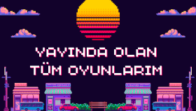 yayındaki tüm oyunlarım.