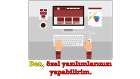 özel yazılımlarınızı yapabilirim