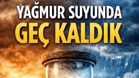 Yağmur Suyunda Kaybedilen Zaman